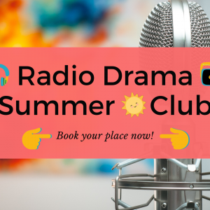 Lewes Drama Collective Summer Radio Drama Club 2022